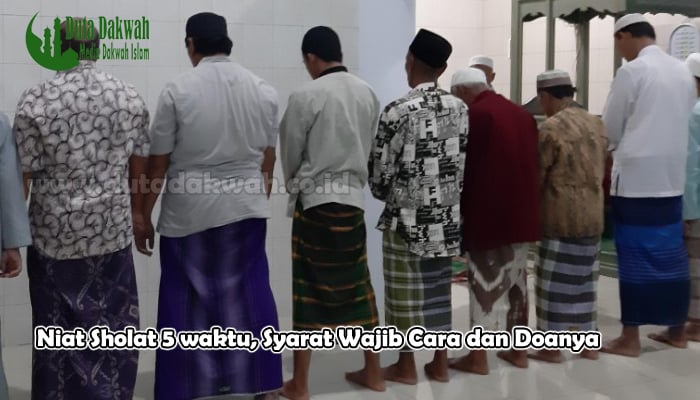 Niat Sholat 5 waktu, Syarat Wajib Cara dan Doanya