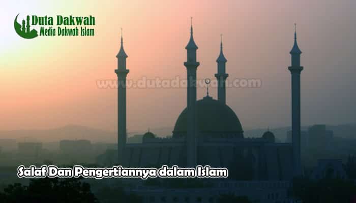 Salaf dan Pengertiannya dalam Islam