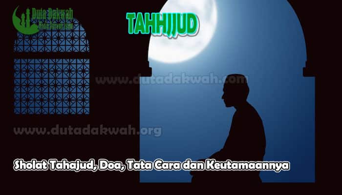 Sholat Tahajud, Doa, Tata Cara dan Keutamaannya