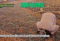 Tata Cara Dan Bacaan Sujud Tilawah Yang Perlu Kita TAhu