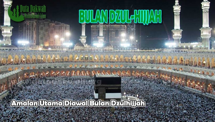 Amalan Utama Diawal Bulan Dzulhijjah