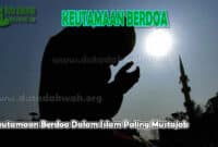 Keutamaan Berdoa Dalam Islam Paling Mustajab