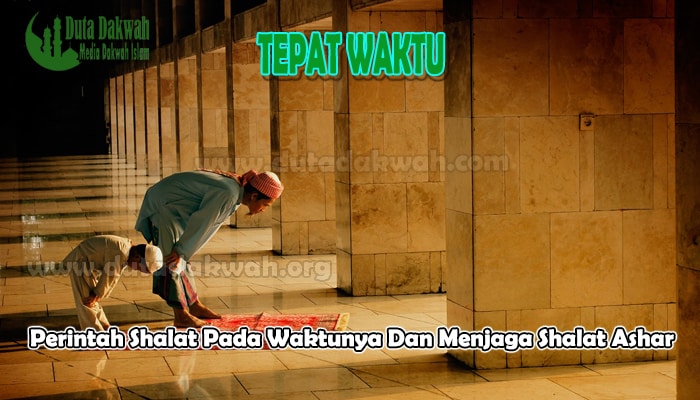 Perintah Shalat Pada Waktunya Dan Menjaga Shalat Ashar