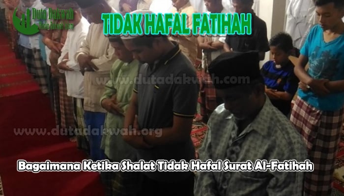 Shalat Tidak Hafal Surat Al-Fatihah