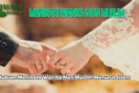 Hukum Menikahi Wanita Non Muslim Menurut Islam