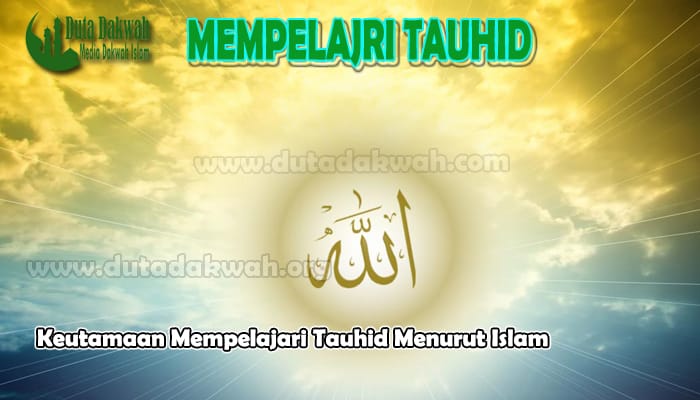 Keutamaan Mempelajari Tauhid 