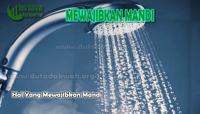 Hal Yang Mewajibkan Mandi