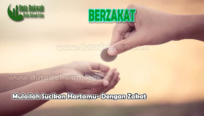 Mulailah Sucikan Hartamu- Dengan Zakat