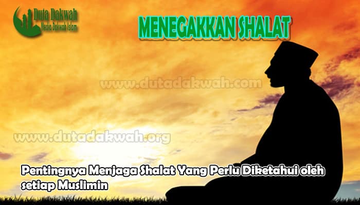 Pentingnya Menjaga Shalat