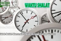 Tidak Boleh Menunda Shalat Hingga Keluar Waktu