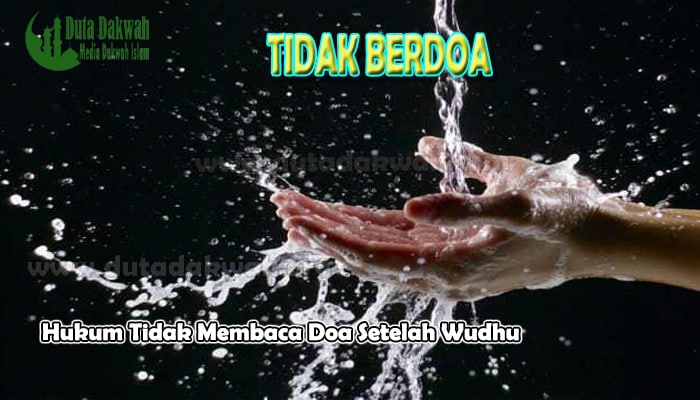 Hukum Tidak Membaca Doa Setelah Wudhu