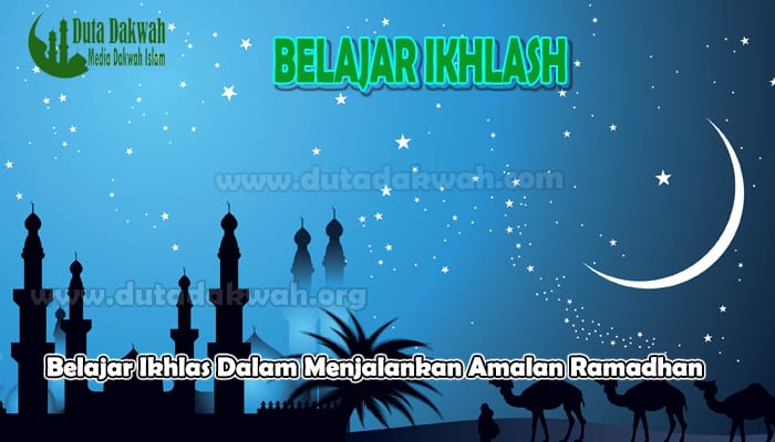 Ikhlas Dalam Menjalankan Amalan