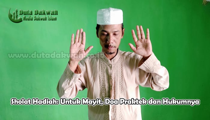 Sholat Hadiah Untuk Mayit, Doa Praktek dan Hukumnya