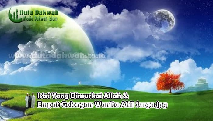 Istri Yang Dimurkai Allah & Empat Golongan Wanita Ahli Surga.jpg