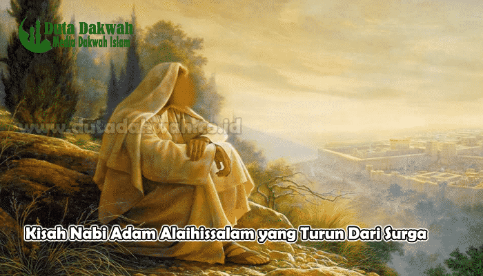 Kisah Nabi Adam Alaihissalam yang Turun Dari Surga