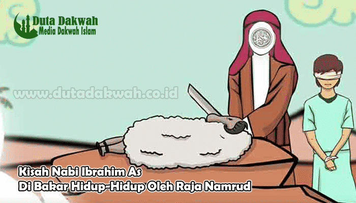 Kisah Nabi Ibrahim As Saat Di Utus Menyembelih Nabi Ismail