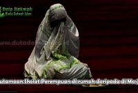 Keutamaan Sholat Perempuan di rumah daripada di Masjid