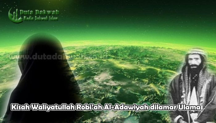 Kisah Waliyatullah Robi’ah Al-Adawiyah dilamar Ulama