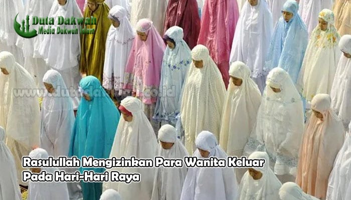 Rasulullah Mengizinkan Wanita Keluar Pada Hari-Hari Raya