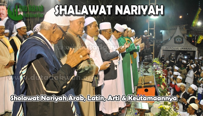 Sholawat Nariyah Arab, Latin, Arti & Keutamaannya