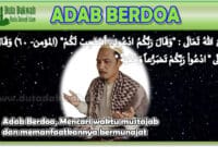 Adab berdoa, mencari waktu mustajab