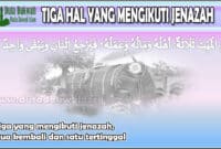 Tiga Hal Yang Mengikuti Jenazah