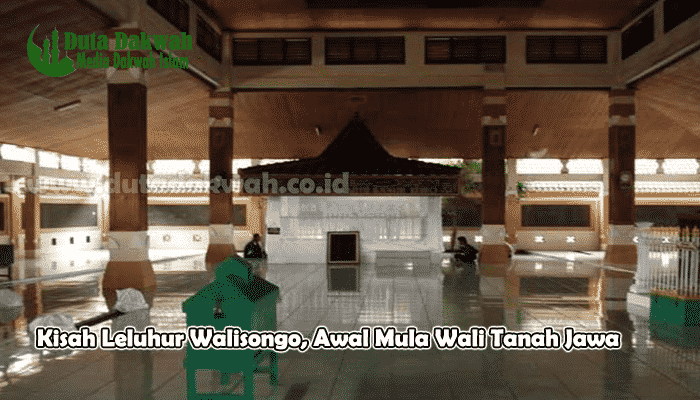 Kisah Leluhur Walisongo Awal Mula Wali Tanah Jawa