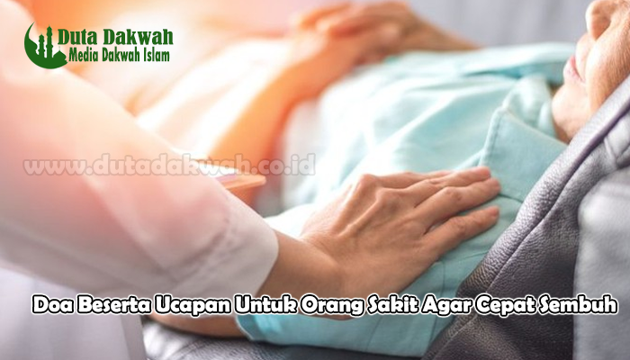 Doa Beserta Ucapan Untuk Orang Sakit Agar Cepat Sembuh