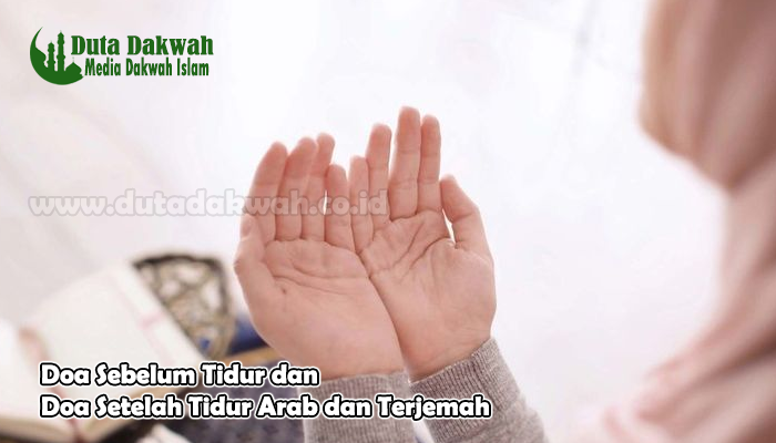 Doa Sebelum Tidur dan Doa Setelah Tidur Arab dan Terjemah